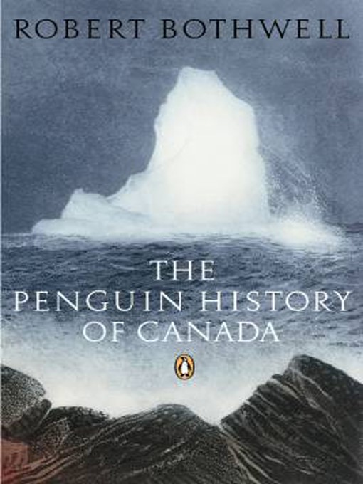 Title details for Penguin History of Canada by Bob Bothwell - Available